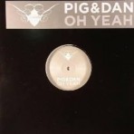 Pig & Dan – Oh Yeah [COR 12 018]