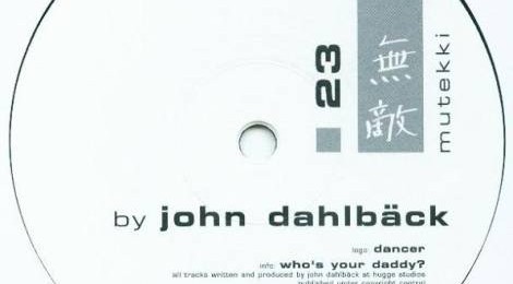 John Dahlbäck - Dancer / Who's Your Daddy? [MUTEKKI no.23]
